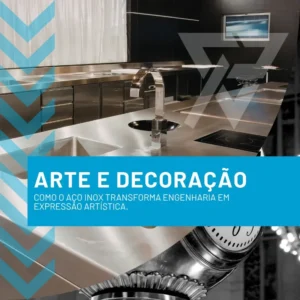 Arte e Decoração Como o aço inox transforma engenharia em expressão artística-img